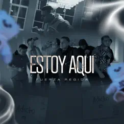 Estoy Aquí - Single by Fuerza Regida album reviews, ratings, credits