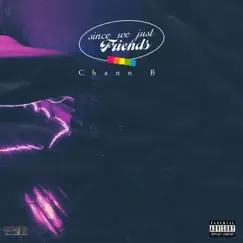 Since We Just Friends - EP by Chann B album reviews, ratings, credits