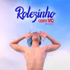 Rolezinho Com Vc - Single album lyrics, reviews, download