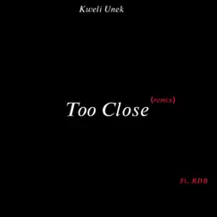 Too Close (feat. RDB) [Remix] Song Lyrics