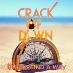 Gotta Find a Way - Single by Crack Of Dawn album reviews, ratings, credits