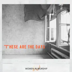 These Are the Days (feat. Bethany Barr Phillips, Leigh Bennett & Holly Salazar) - Single by Women in Worship album reviews, ratings, credits