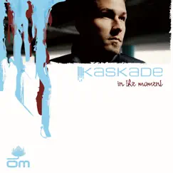 In the Moment by Kaskade album reviews, ratings, credits
