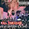 Kill the Club (feat. Spyder G & Fiq) - Single album lyrics, reviews, download