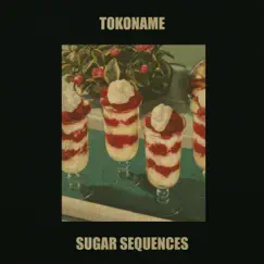 Sugar Sequences - Single by Tokoname album reviews, ratings, credits