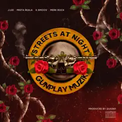 Streets At Night (feat. J.Lee, Mista Reala, K.Smoov 662 & Merk Rock) - Single by Gunplay Muzik album reviews, ratings, credits