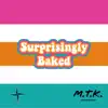 Surprisingly Baked - Single album lyrics, reviews, download