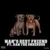 Man's Best Friend (feat. Dan the Underdog) - Single album lyrics, reviews, download