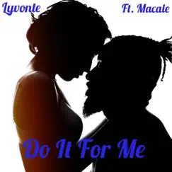 Do It for Me (feat. Macale) - Single by Lyvonte album reviews, ratings, credits