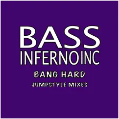 Bang Hard (Jumpstyle Mixes) - Single by Bass Inferno Inc album reviews, ratings, credits
