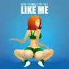 Like Me (feat. DJ Smallz 732 & Lil E) - Single album lyrics, reviews, download