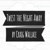 Twist the Night Away - Single album lyrics, reviews, download