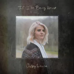 If I'm Being Honest by Chelsey Satterlee album reviews, ratings, credits