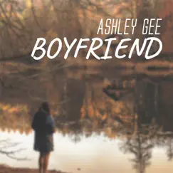 Boyfriend - Single by Ashley Gee album reviews, ratings, credits