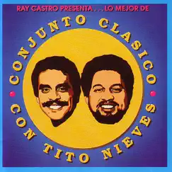 Lo Mejor de Conjunto Clasico Con Tito Nieves by Ray Castro & Tito Nieves album reviews, ratings, credits