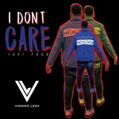 I Don't Care - Single by Vioniko Lesh album reviews, ratings, credits
