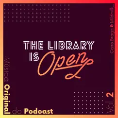 The Library is Open, Vol. 2 (Música Original do Podcast) by Cairo Braga & Mildmilk album reviews, ratings, credits