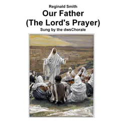 Our Father (The Lord's Prayer) - Single by The Dwschorale album reviews, ratings, credits