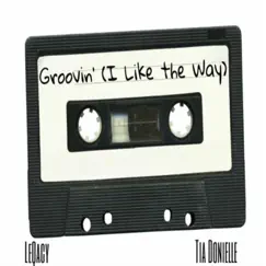 Groovin' (I Like the Way) [feat. Tia Donielle] - Single by LeQacy album reviews, ratings, credits