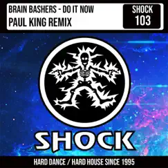 Do It Now (Paul King Remix) - Single by Brain Bashers & Paul King album reviews, ratings, credits