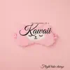 Kawaii - Single album lyrics, reviews, download