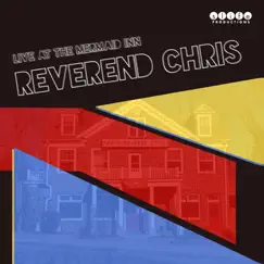 Live at the Mermaid Inn by Reverend Chris album reviews, ratings, credits
