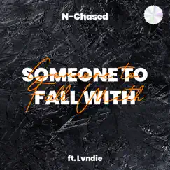 Someone to Fall With (feat. Lvndie) - Single by N-Chased album reviews, ratings, credits