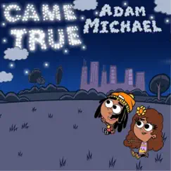 Came True - Single by Adam Michael album reviews, ratings, credits
