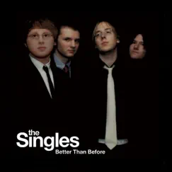 Better Than Before by The Singles album reviews, ratings, credits