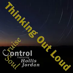 Thinking out Loud (feat. Hollis Jordan) - Single by Cruise Control Soul album reviews, ratings, credits