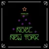 Noël New York - Single album lyrics, reviews, download