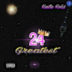 24 Greatest - Single by The Hustle Holix album reviews, ratings, credits