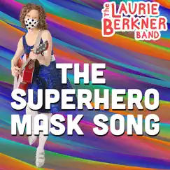 The Superhero Mask Song - Single by The Laurie Berkner Band album reviews, ratings, credits