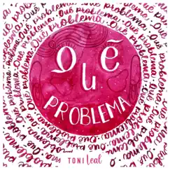 Qué Problema - Single by Toni Leal album reviews, ratings, credits