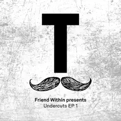 Friend Within Presents Undercuts - EP by Friend Within album reviews, ratings, credits
