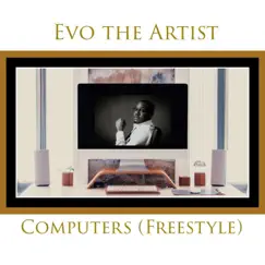 Computers Freestyle - Single by Evo the Artist album reviews, ratings, credits