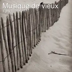 Musique de vieux - Single by Fonk album reviews, ratings, credits