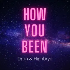 How You Been (feat. Dron) Song Lyrics