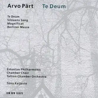 Pärt: Te Deum by Estonian Philharmonic Chamber Choir, Tallin Chamber Orchestra & Tõnu Kaljuste album download