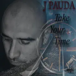 Take Your Time - Single by J Pauda album reviews, ratings, credits