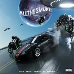All the Smoke (feat. Gunna & Wiz Khalifa) - Single by Tyla Yaweh album reviews, ratings, credits