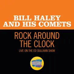 Rock around the Clock (Live on The Ed Sullivan Show, August 7, 1955) – Single by Bill Haley and His Comets album reviews, ratings, credits