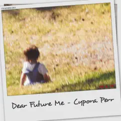 Dear Future Me - Single by Cypora Perr album reviews, ratings, credits