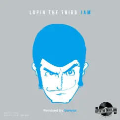 THEME FROM LUPIN Ⅲ 2015 - LUPIN the THIRD JAM Remixed by banvox Song Lyrics