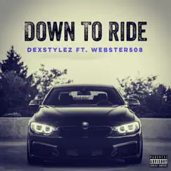 Down To Ride (feat. Webster508) Song Lyrics