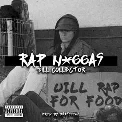 Rap N****s - Single by Bill Collector album reviews, ratings, credits