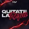 Quítate la Ropa (feat. Kevo DJ) - Single album lyrics, reviews, download