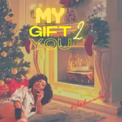 My Gift 2 You - Single by Kelzhaunne album reviews, ratings, credits