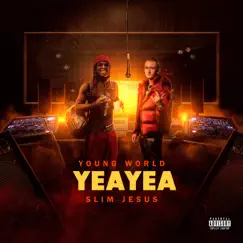 Yea Yea (feat. Slim Jesus) - Single by Young World album reviews, ratings, credits