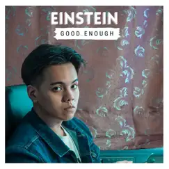 Good Enough - Single by Einstein album reviews, ratings, credits